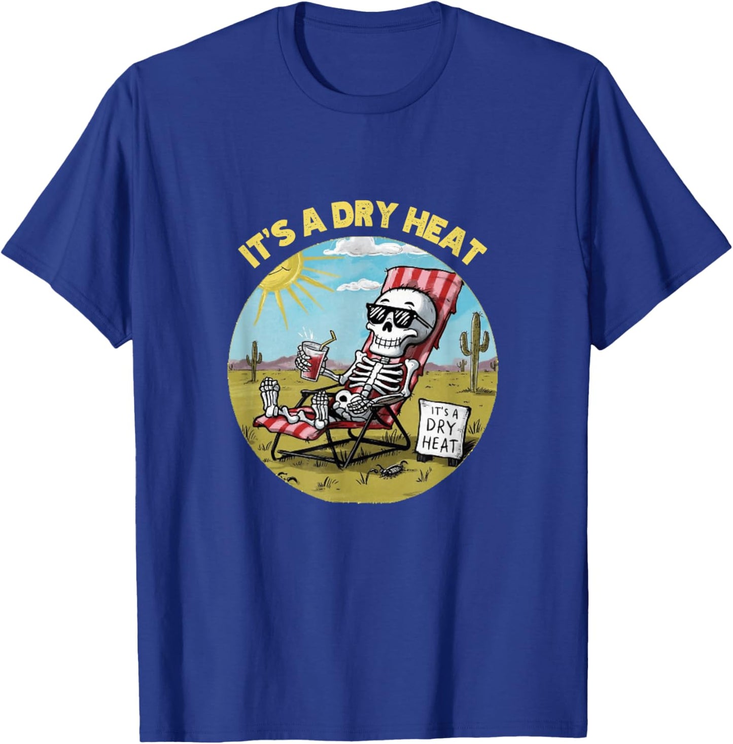 Funny Skeleton Lawn Chair Arizona Desert It's a Dry Heat T-Shirt - T-Shirt | Royal