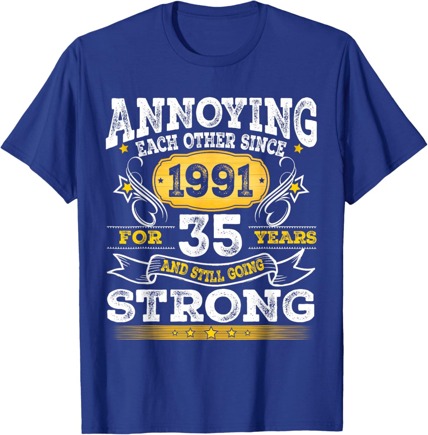 Annoying Each Other Since 1991 Couple Married Anniversary T-Shirt - T-Shirt | Royal