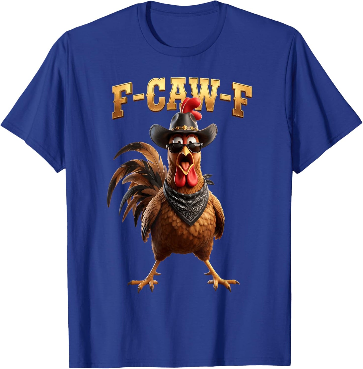 F Caw F Cowboy Rooster Meme Fawk Fcawf Funny Chicken Humor T-Shirt - T-Shirt | Royal