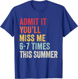 Vintage Admit It You'll Miss Me 6-7 Times This Summer T-Shirt - T-Shirt | Royal