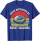 Easily Distracted By Robot Vacuums T-Shirt - T-Shirt | Royal