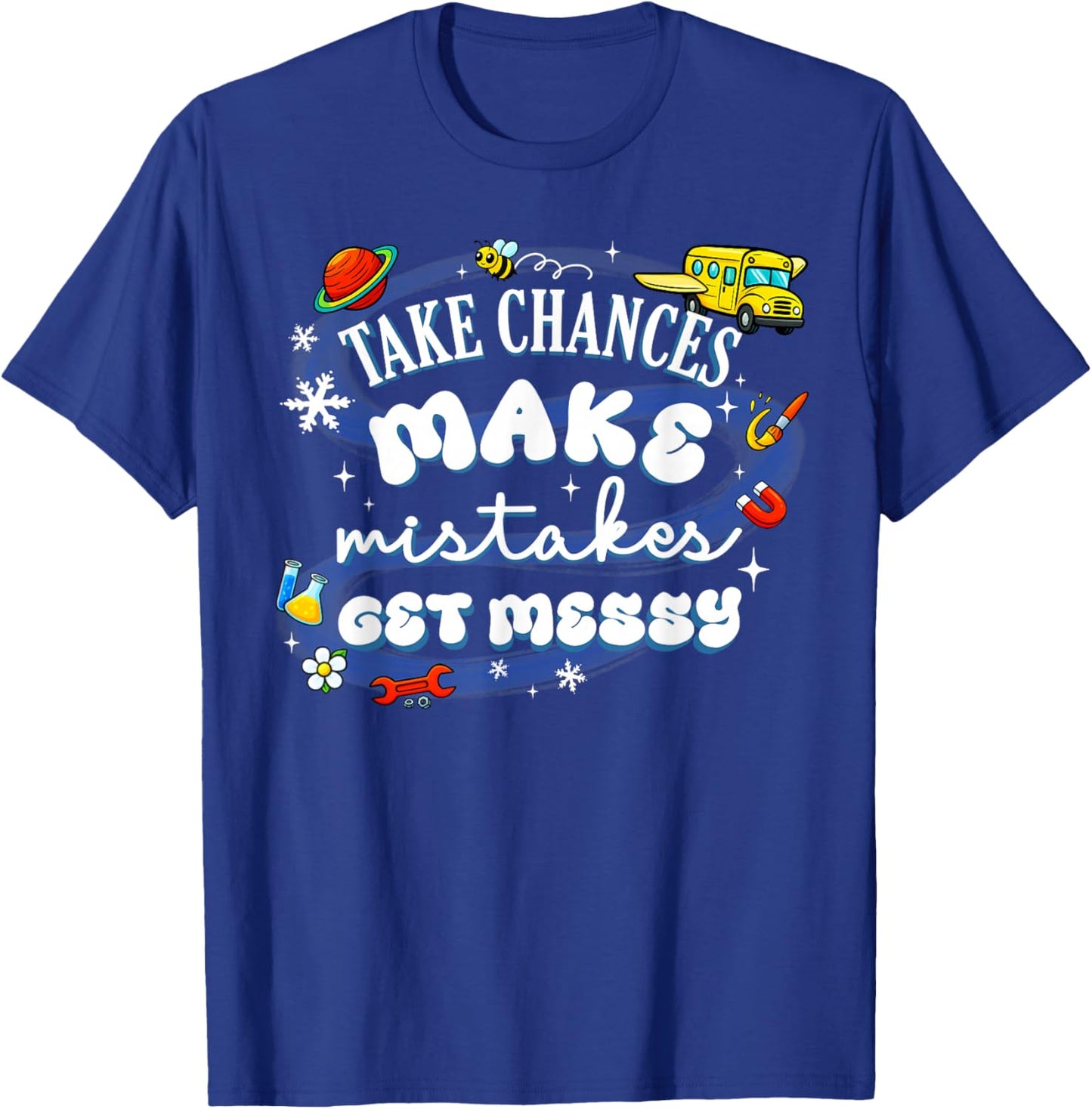 Take Chances Make Mistakes Get Messy Science School Bus T-Shirt - T-Shirt | Royal
