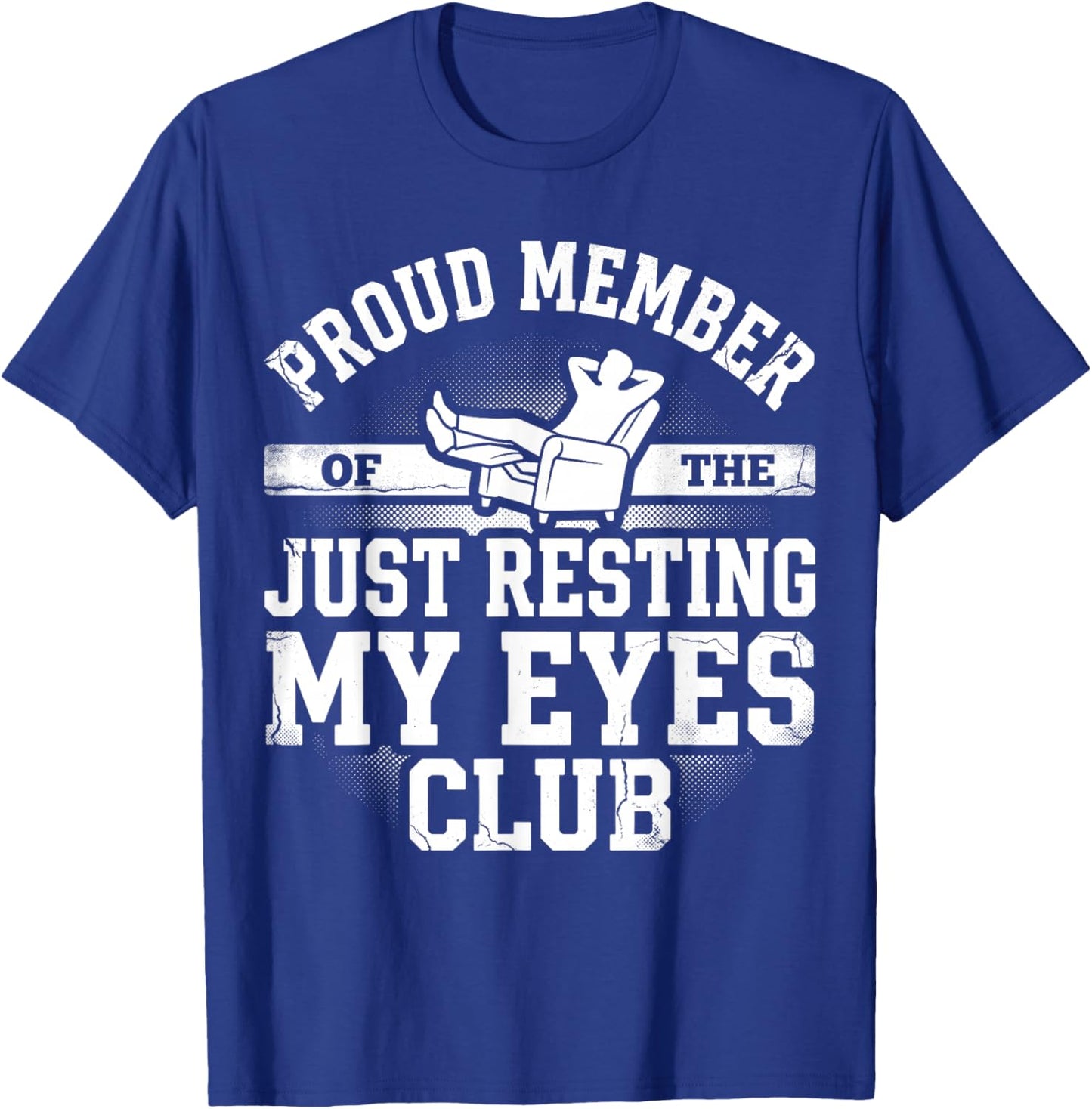 Proud Member of Just Resting My Eyes Club Dad Father's Day T-Shirt - T-Shirt | Royal