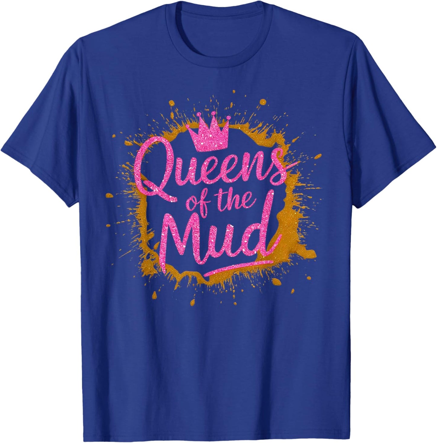 Woman I Sparkle Even in Mud Run Team Mudding Princess Girls T-Shirt - T-Shirt | Royal