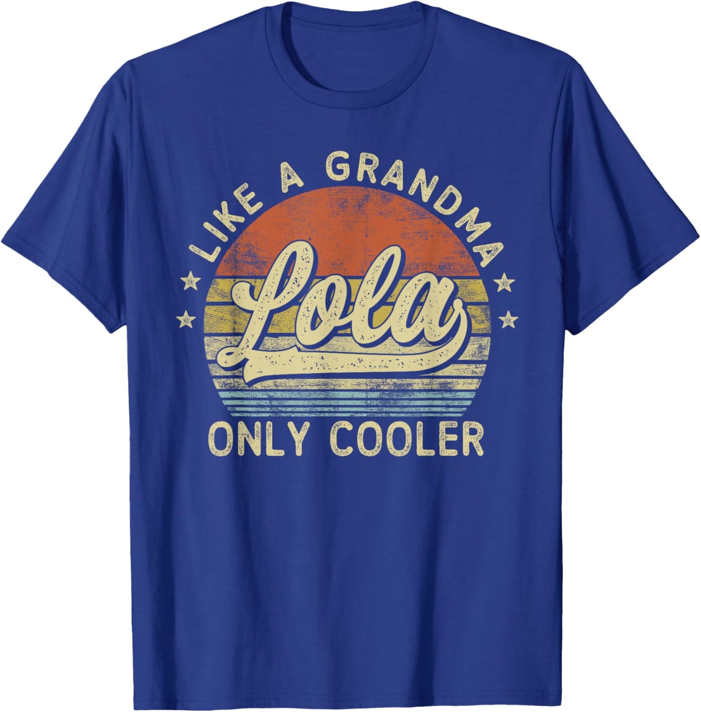 Lola Like A Grandma Only Cooler Mother's Day Lola T-Shirt - T-Shirt | Royal