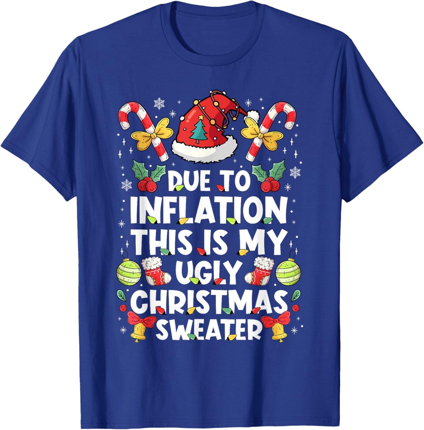 Due To Inflation This Is My Ugly Sweater For Christmas Funny T-Shirt - T-Shirt | Royal