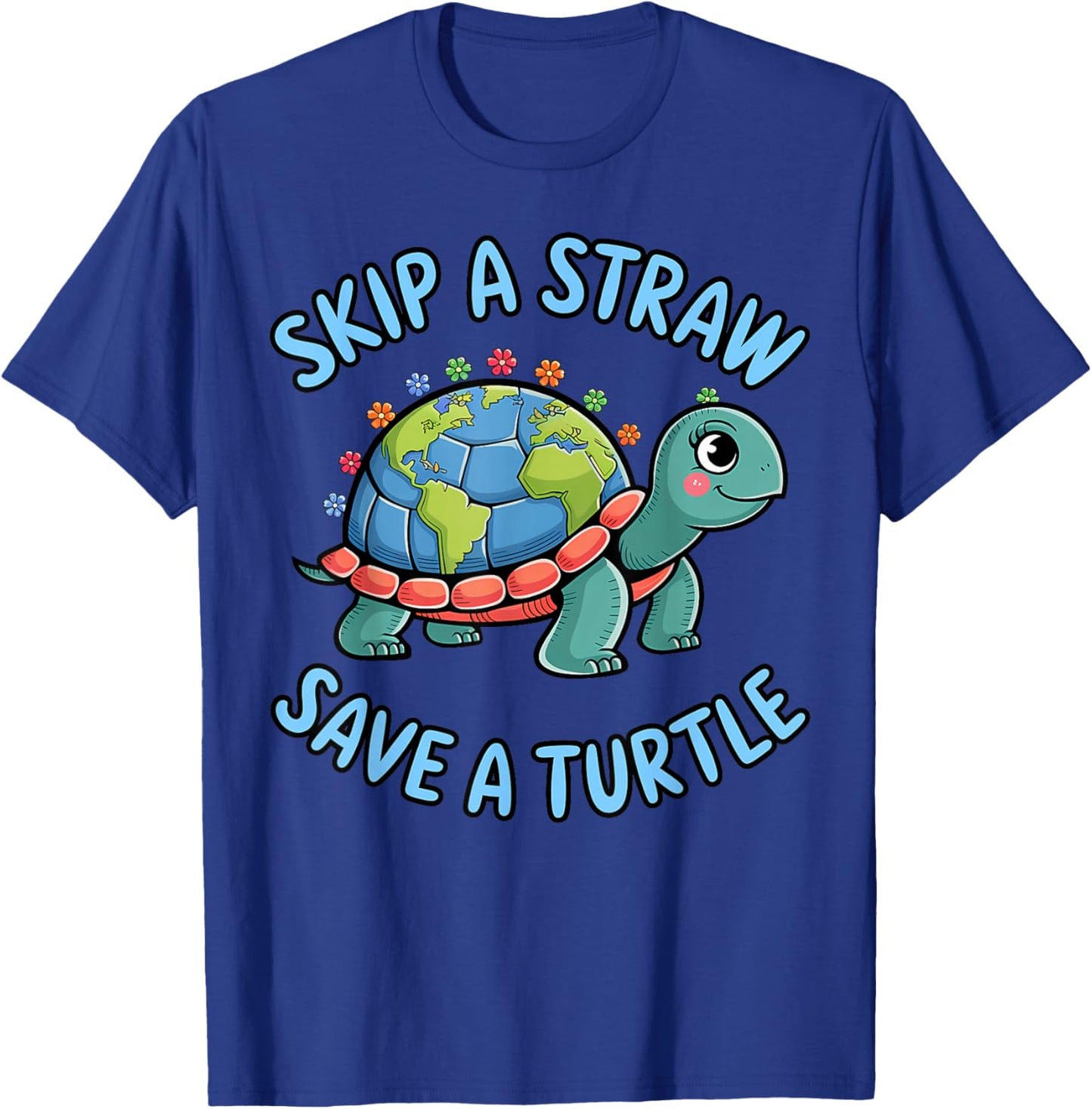 Skip A Straw Save A Turtle Cute Earth Day 2025 Men Women Kid T-Shirt - T-Shirt | Royal