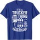 It's a Trucker Thing You Wouldn't Understand Truck Driver T-Shirt - T-Shirt | Royal