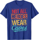 Not All Heroes Wear Capes T-Shirt - T-Shirt | Royal
