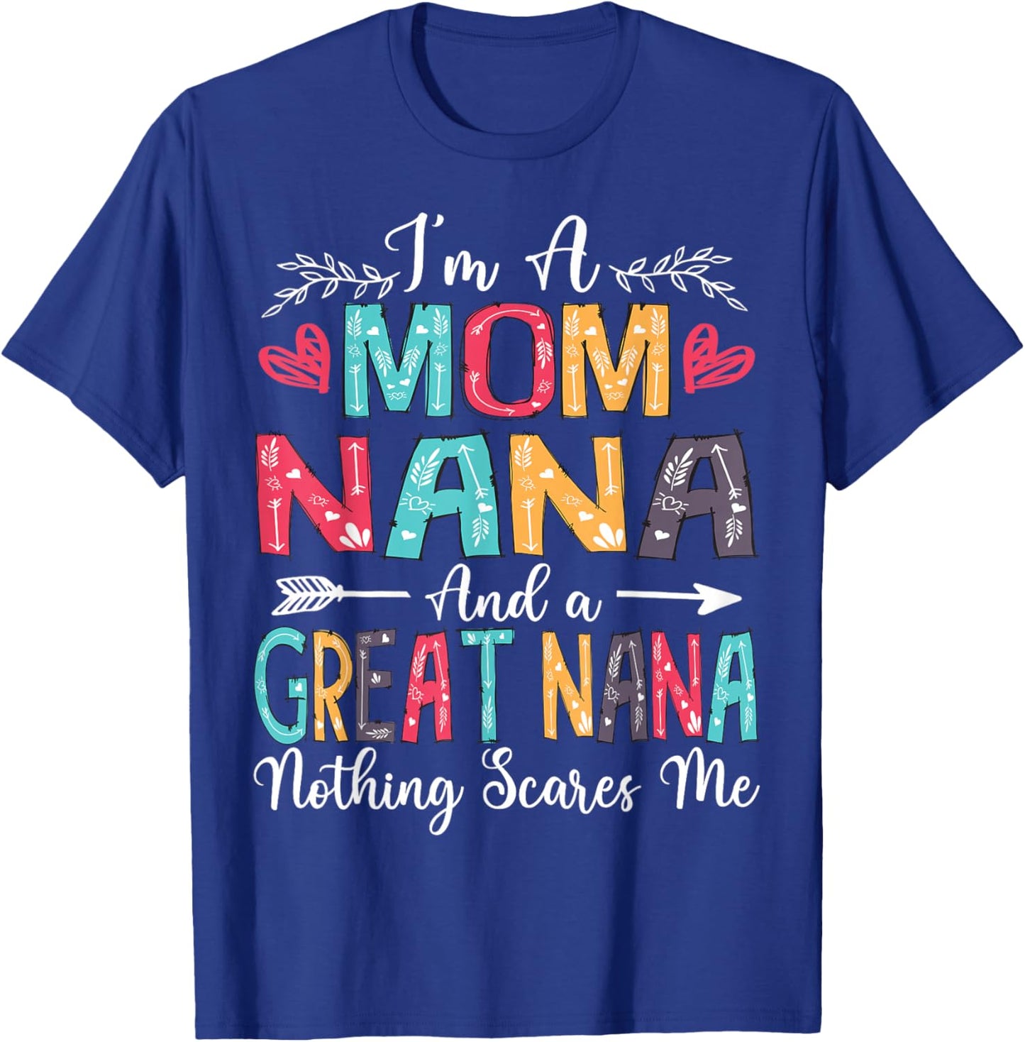 I'm A Mom Nana And Great Nana Mother's Day 2025 T-Shirt - T-Shirt | Royal
