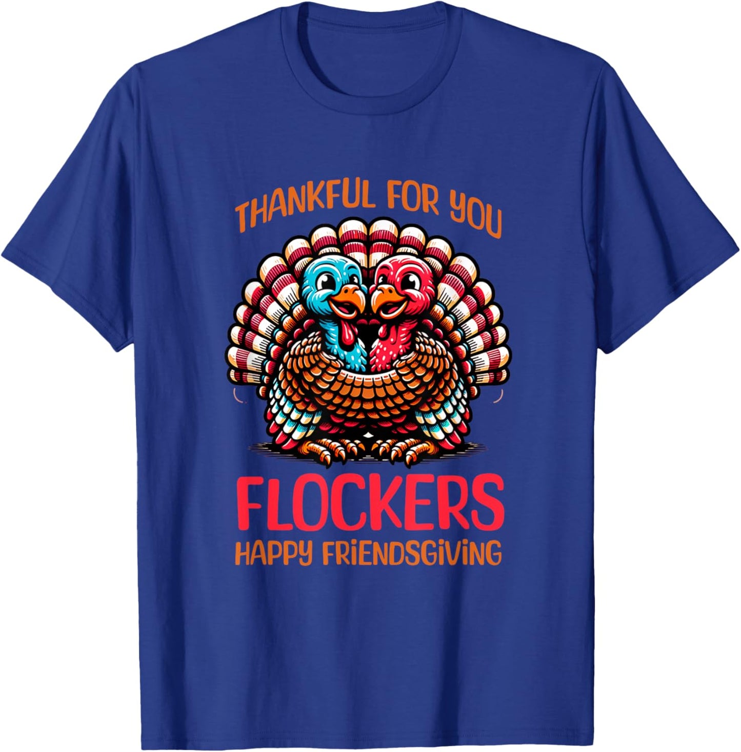 Funny Friendsgiving Shirt Women Turkey Happy Friendsgiving T-Shirt - T-Shirt | Royal