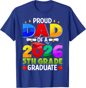 Proud Dad of A 2026 5th Grade Graduate Graduation Class 2026 T-Shirt - T-Shirt | Royal