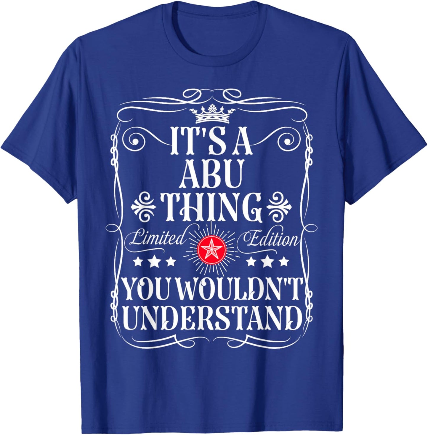 Abu Name Its A Abu Thing You Wouldn't Understand T-Shirt - T-Shirt | Royal