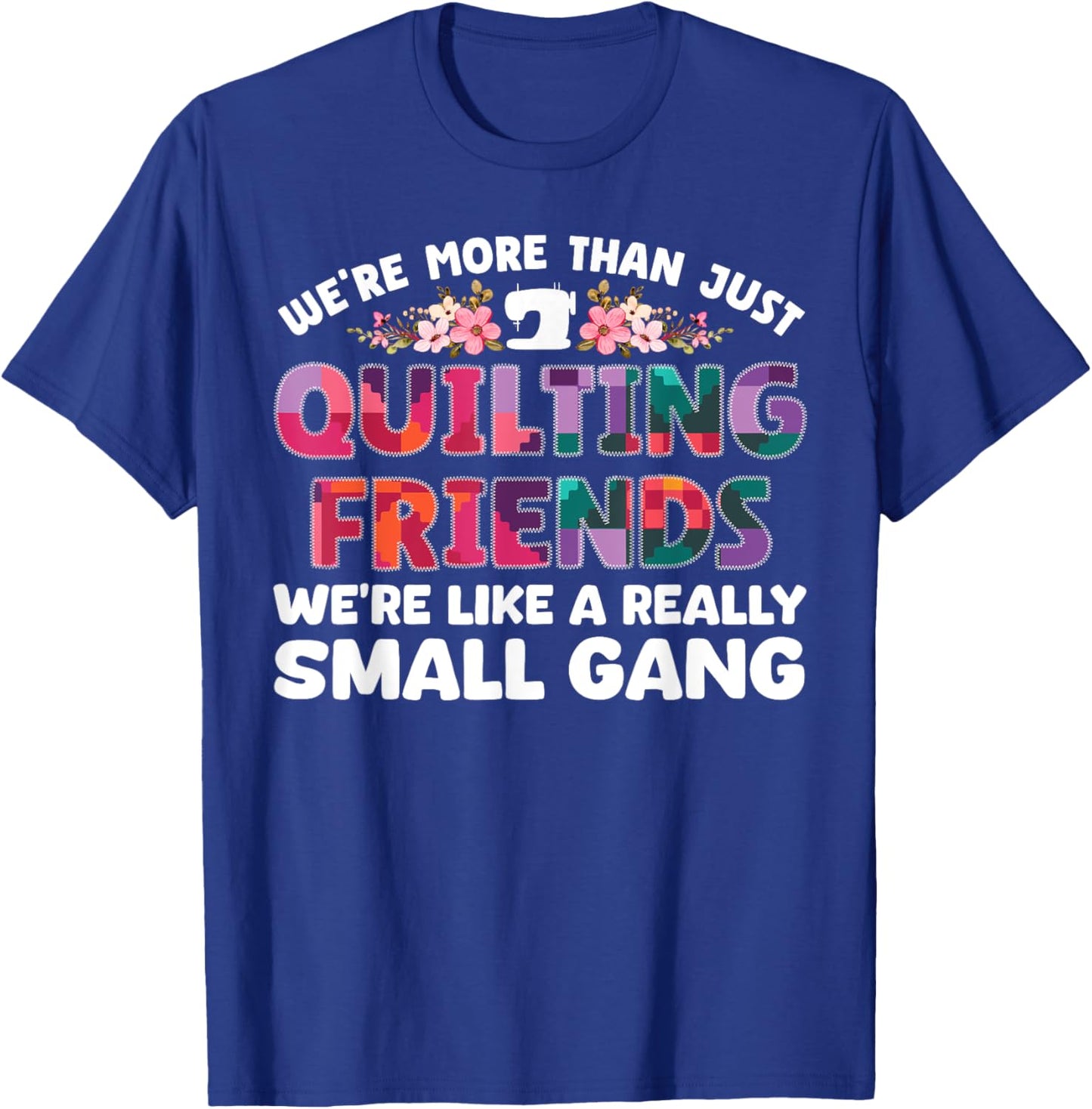 Funny Quilting Themed Design Girls Quilting Lover T-Shirt - T-Shirt | Royal