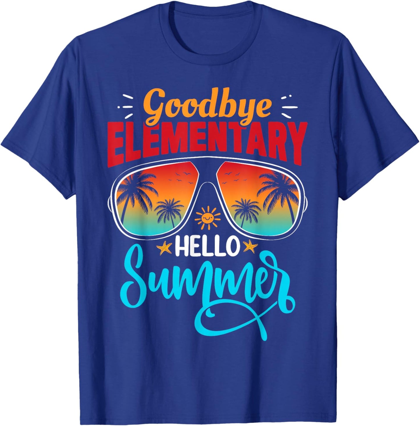 Goodbye Elementary Hello Summer Last Day School Graduation T-Shirt - T-Shirt | Royal