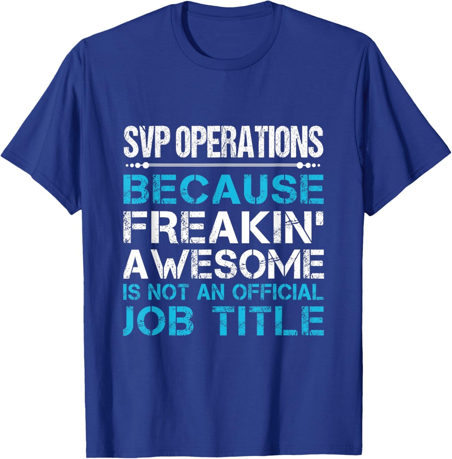 Svp Operations - Freaking Awesome T-Shirt - T-Shirt | Royal