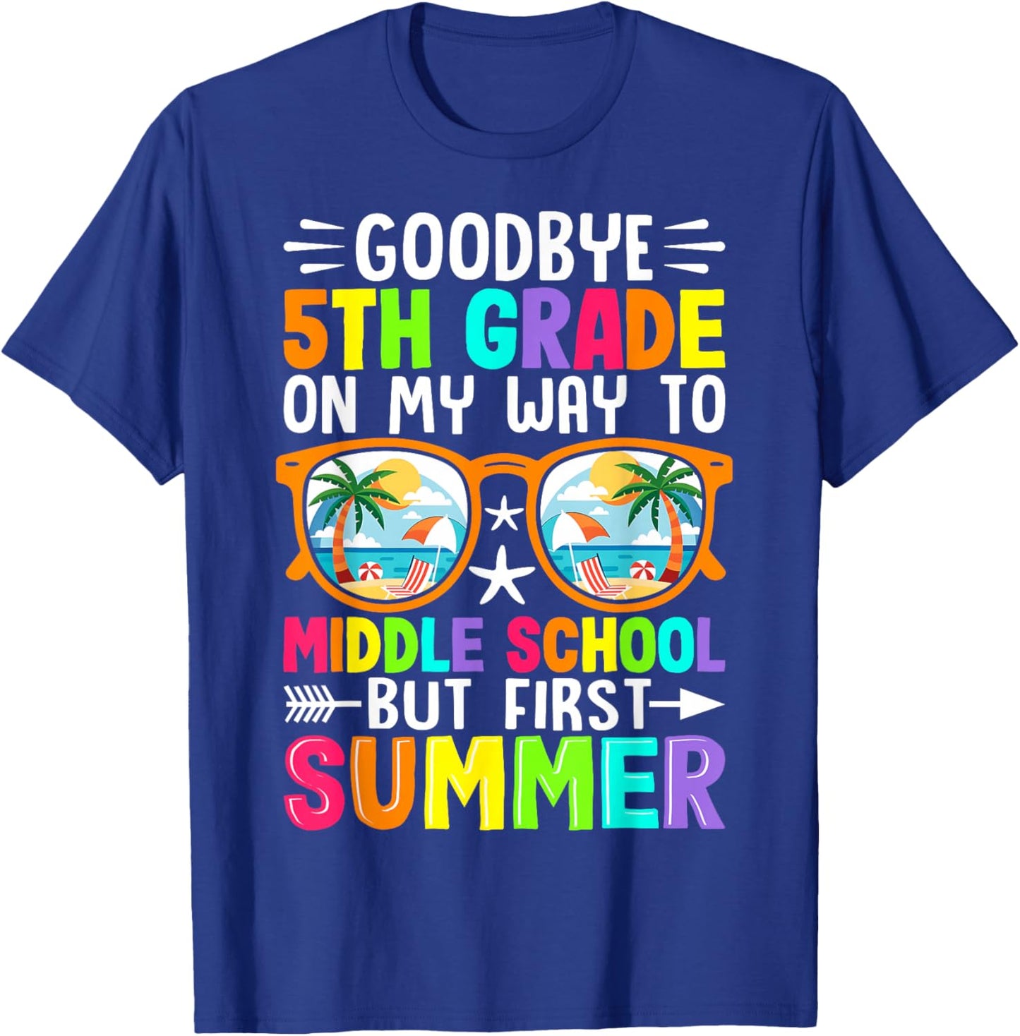 Goodbye 5th Grade On My Way to Middle School But First Summe T-Shirt - T-Shirt | Royal