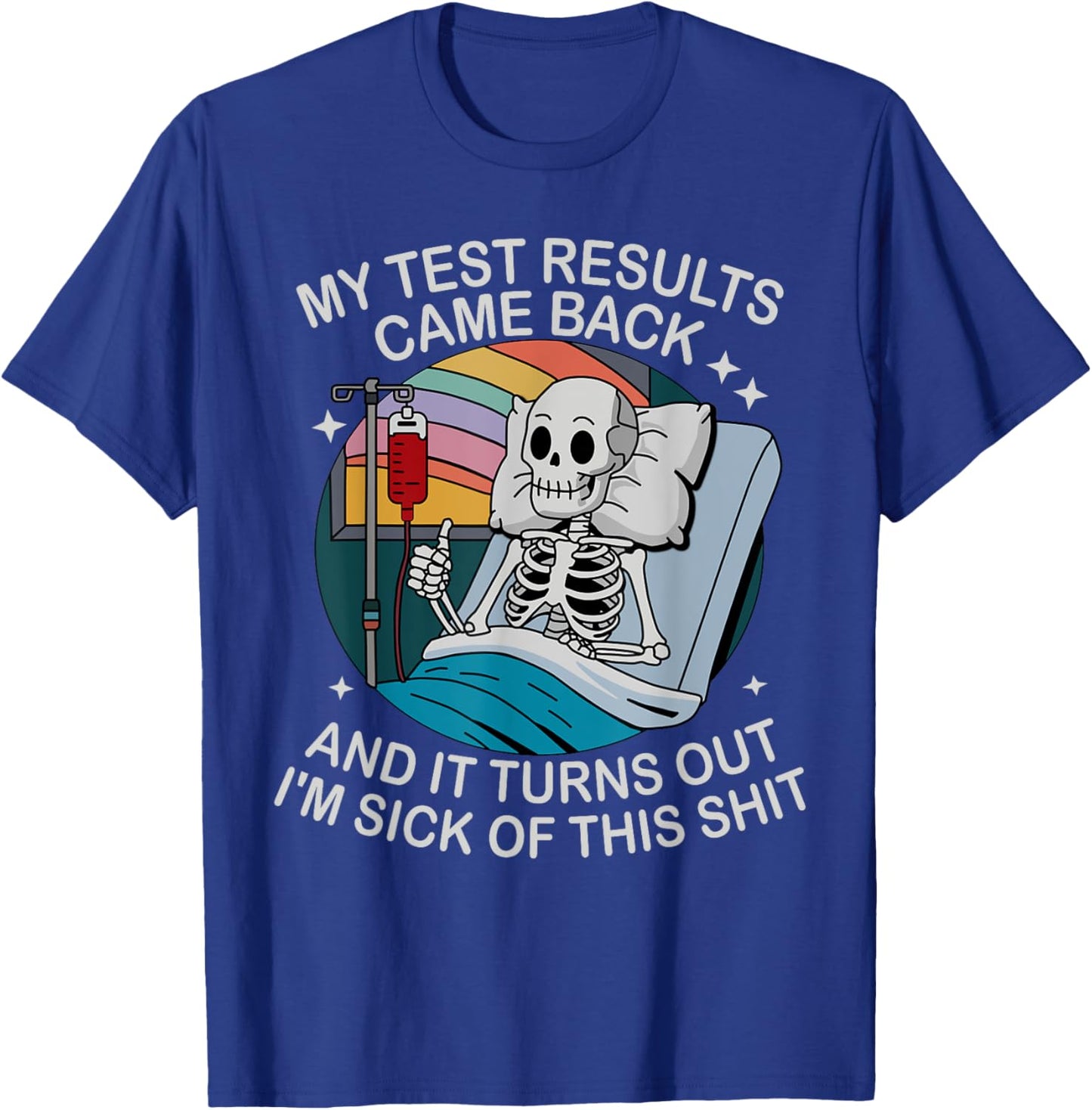 Funny Hospital - My Test Results Cam Back T-Shirt - T-Shirt | Royal