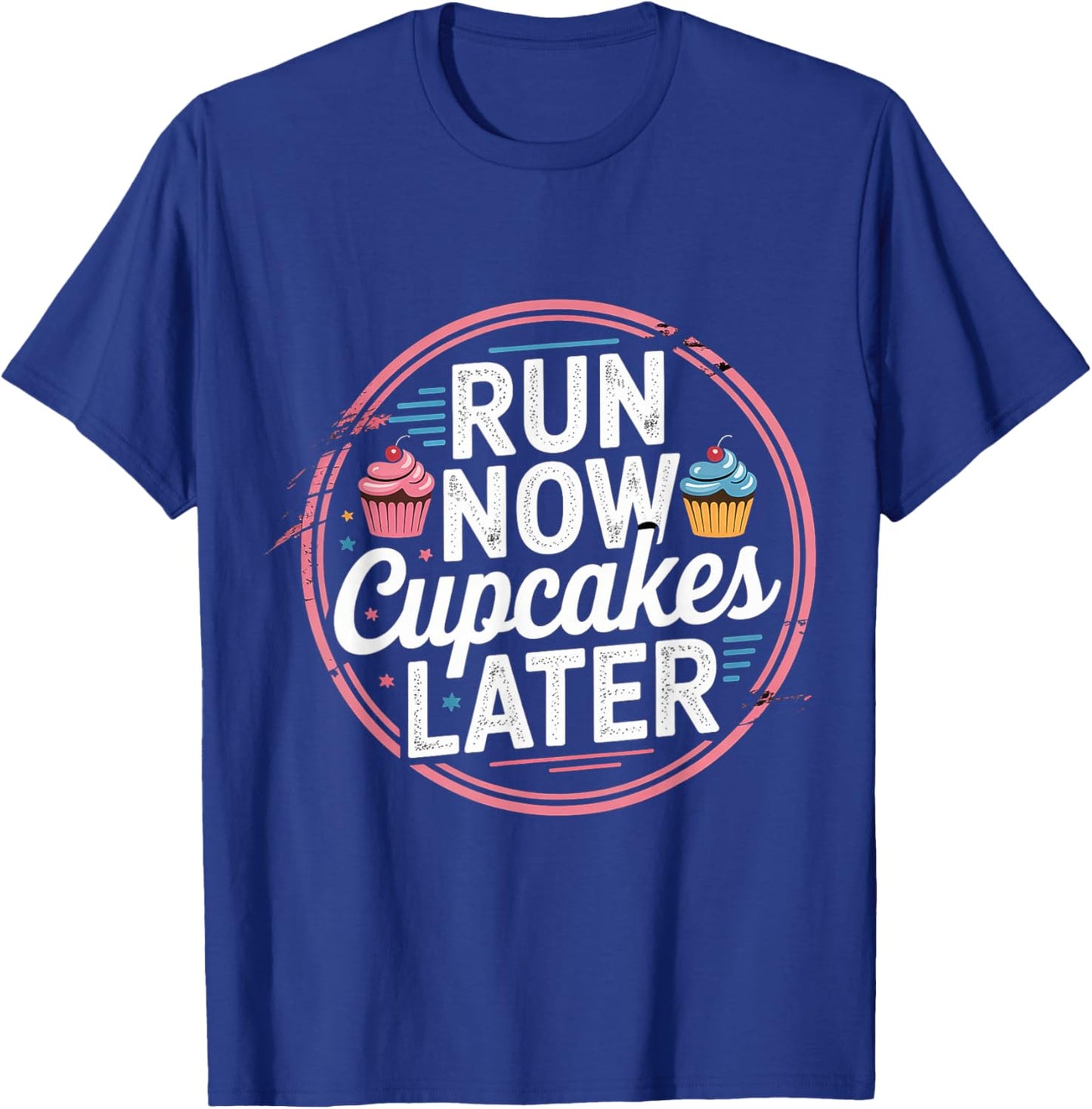 Run Now Cupcakes Later Marathon Runner Motivation T-Shirt - T-Shirt | Royal