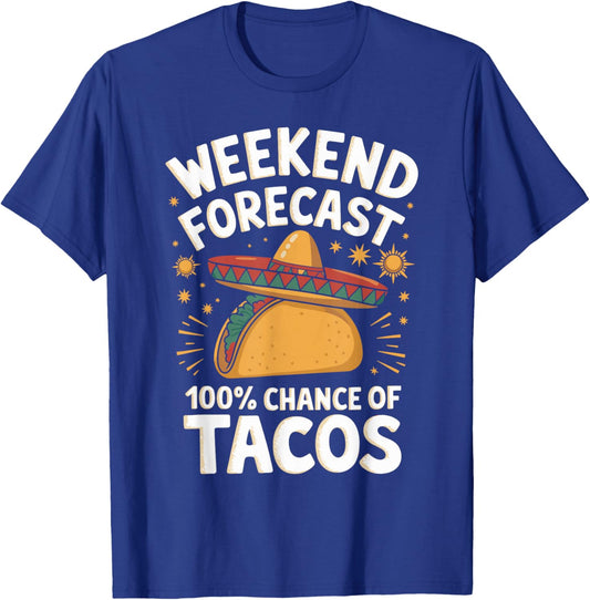Weekend Forecast 100% Chance Of Tacos Funny Taco Lover T-Shirt - T-Shirt | Royal