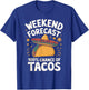 Weekend Forecast 100% Chance Of Tacos Funny Taco Lover T-Shirt - T-Shirt | Royal