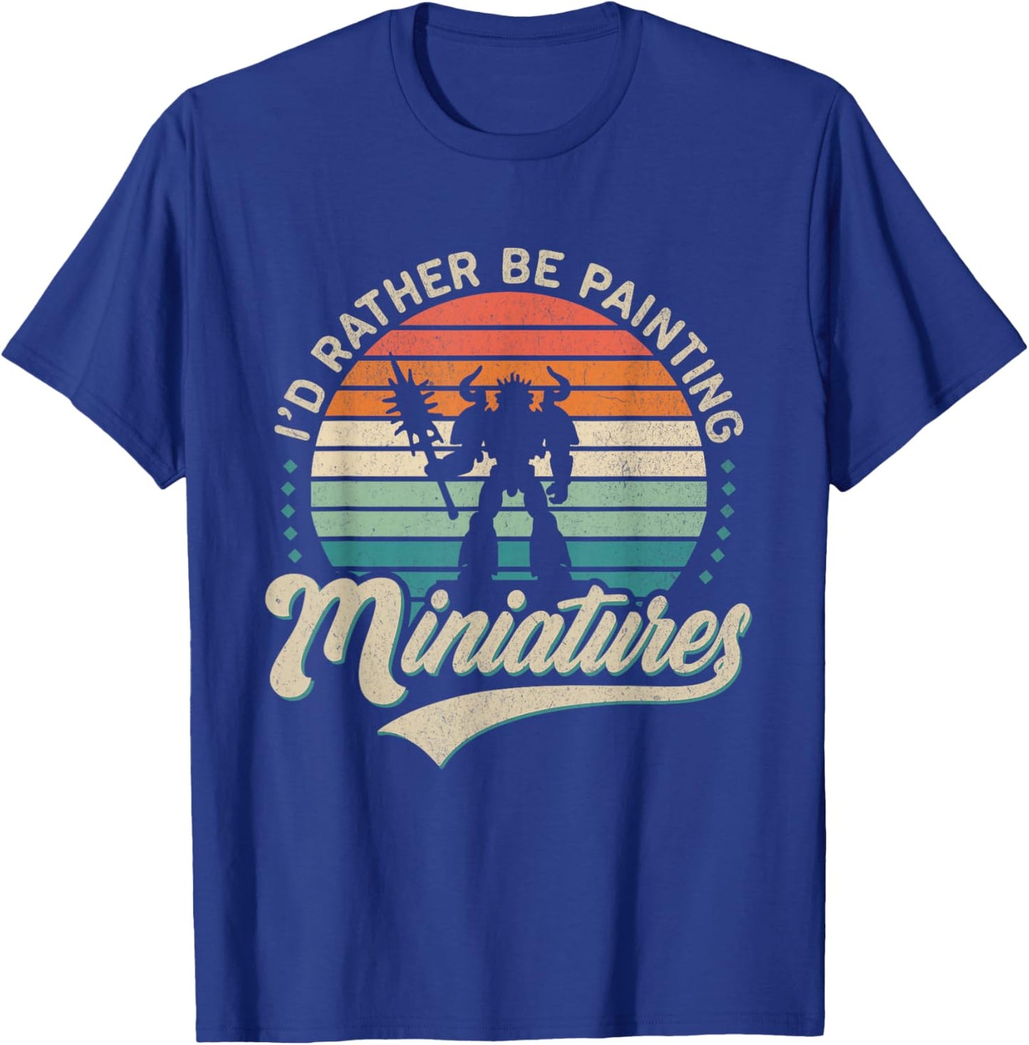 I'd Rather Be Painting Miniatures T-Shirt - T-Shirt | Royal