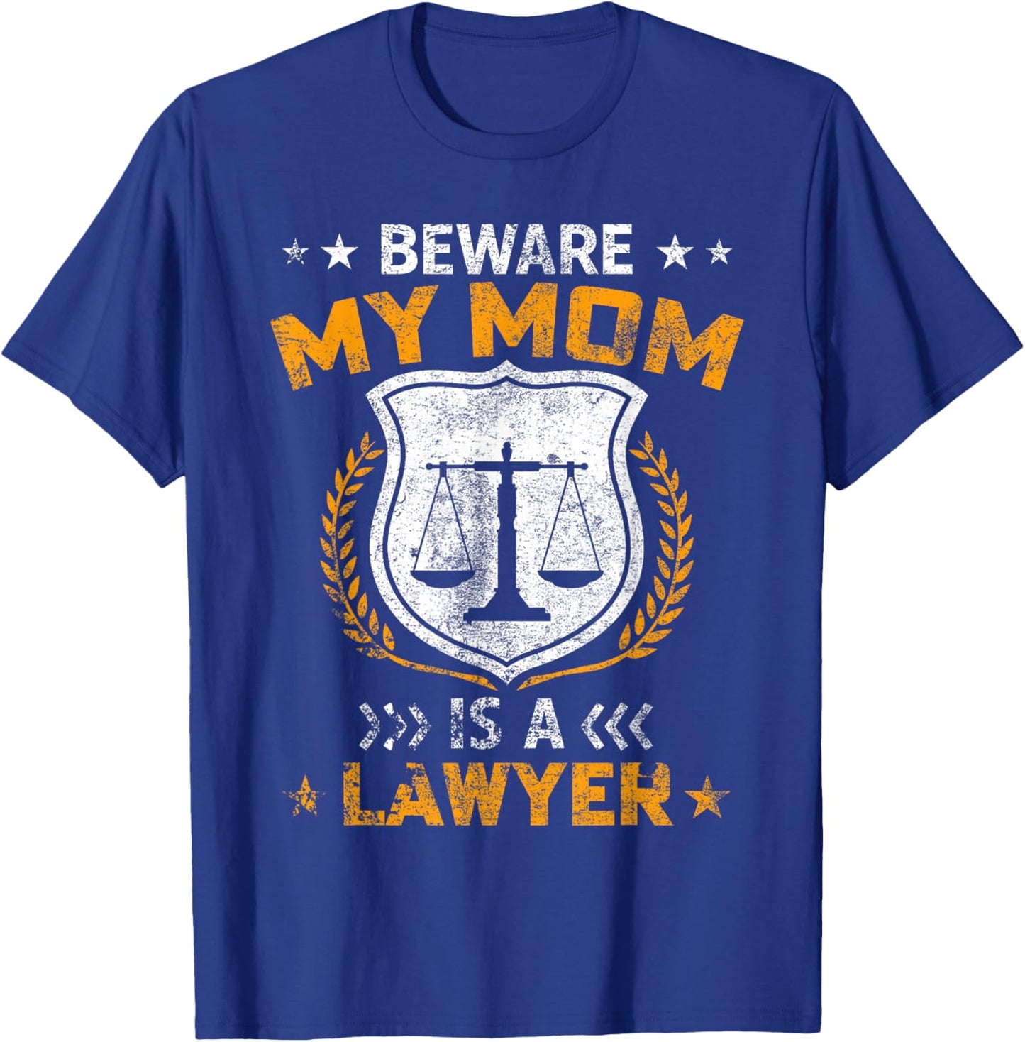 Beware My Mom Is A Lawyer Funny Attorney Happy Mothers Day T-Shirt - T-Shirt | Royal