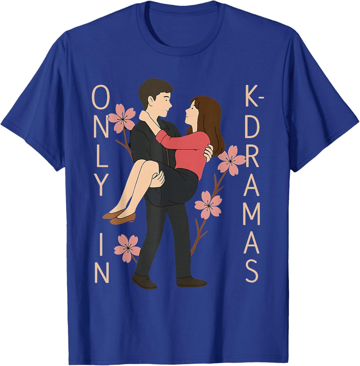 Only in K-Dramas Korean Drama Lover Kdrama Merch Romantic T-Shirt - T-Shirt | Royal