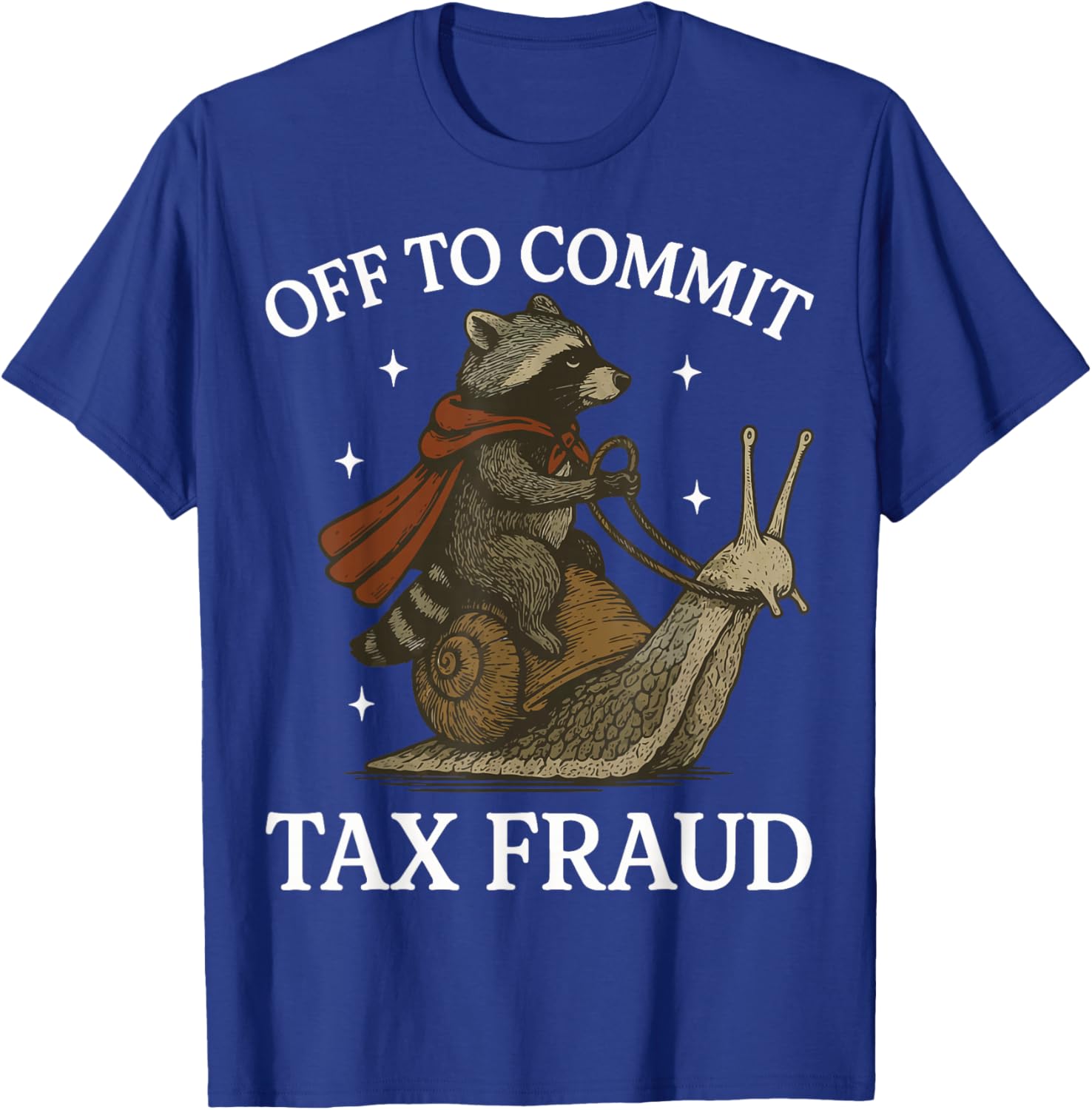 Off to Commit Tax Fraud Raccoon T-Shirt - T-Shirt | Royal