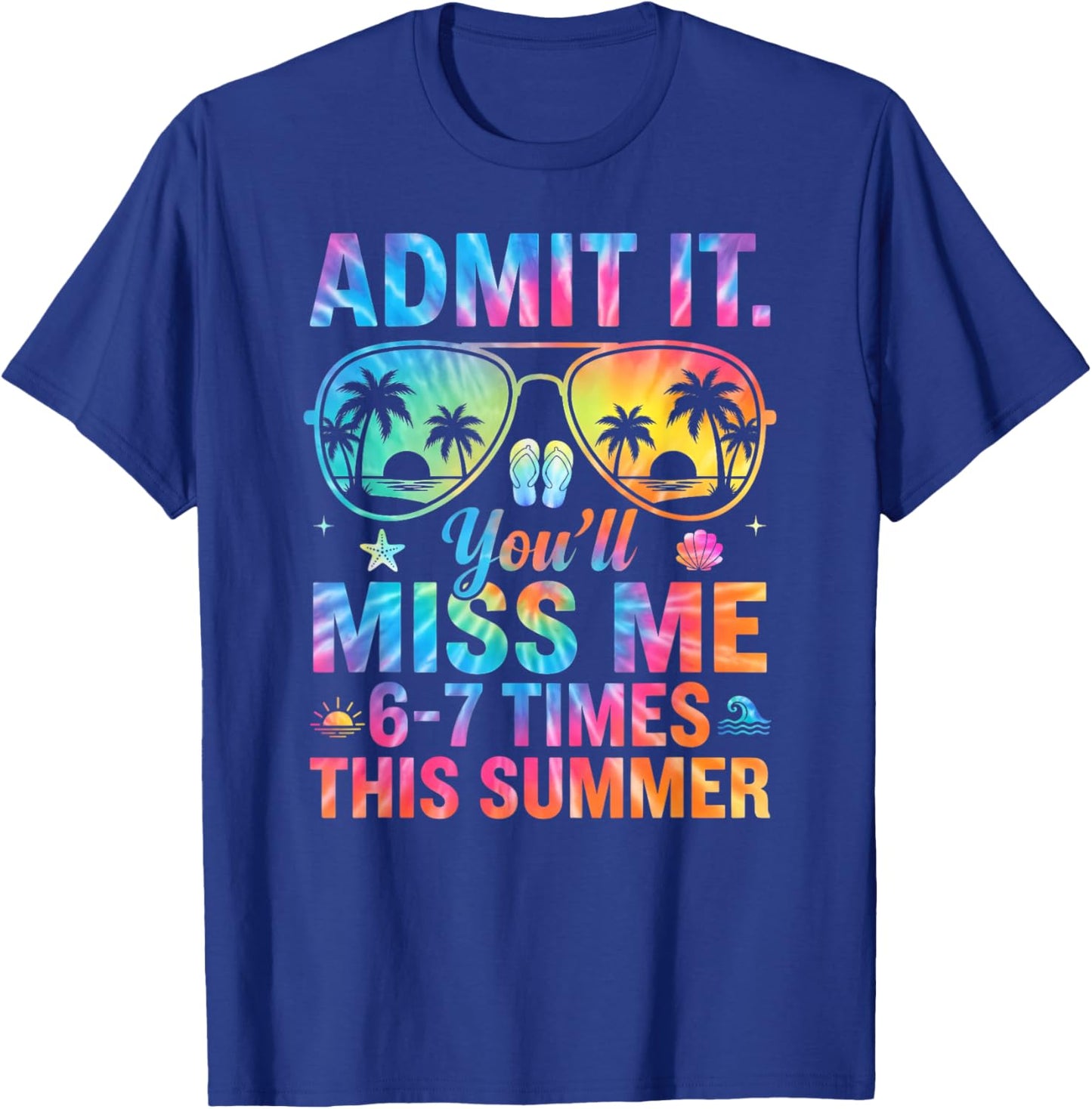 Admit It You'll Miss Me 67 Times Last Day End of School Year T-Shirt - T-Shirt | Royal
