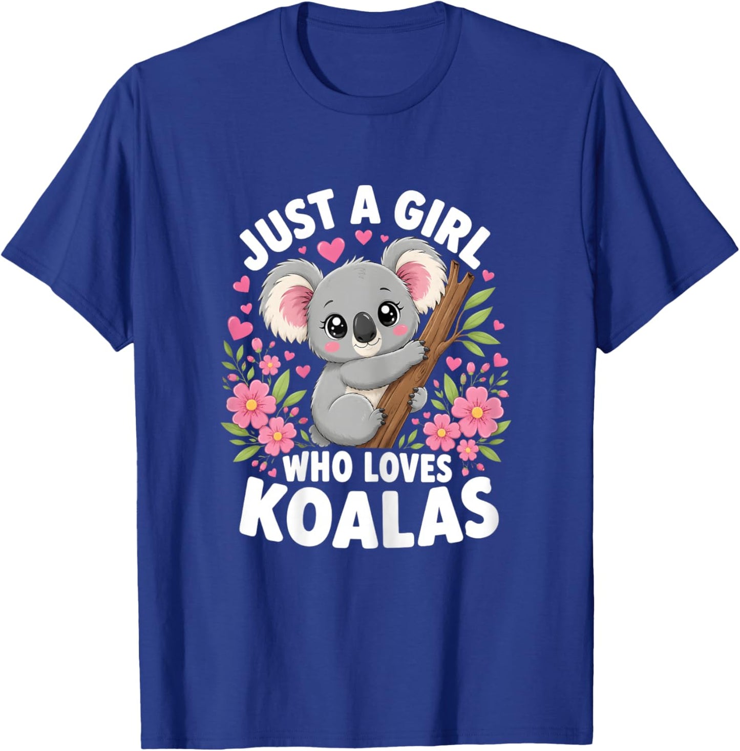 Just a Girl who Loves Koalas Cute T-Shirt - T-Shirt | Royal