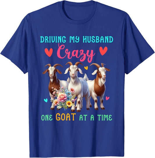 Driving My Husband Crazy One Goat At A Time Funny Farmer T-Shirt - T-Shirt | Royal