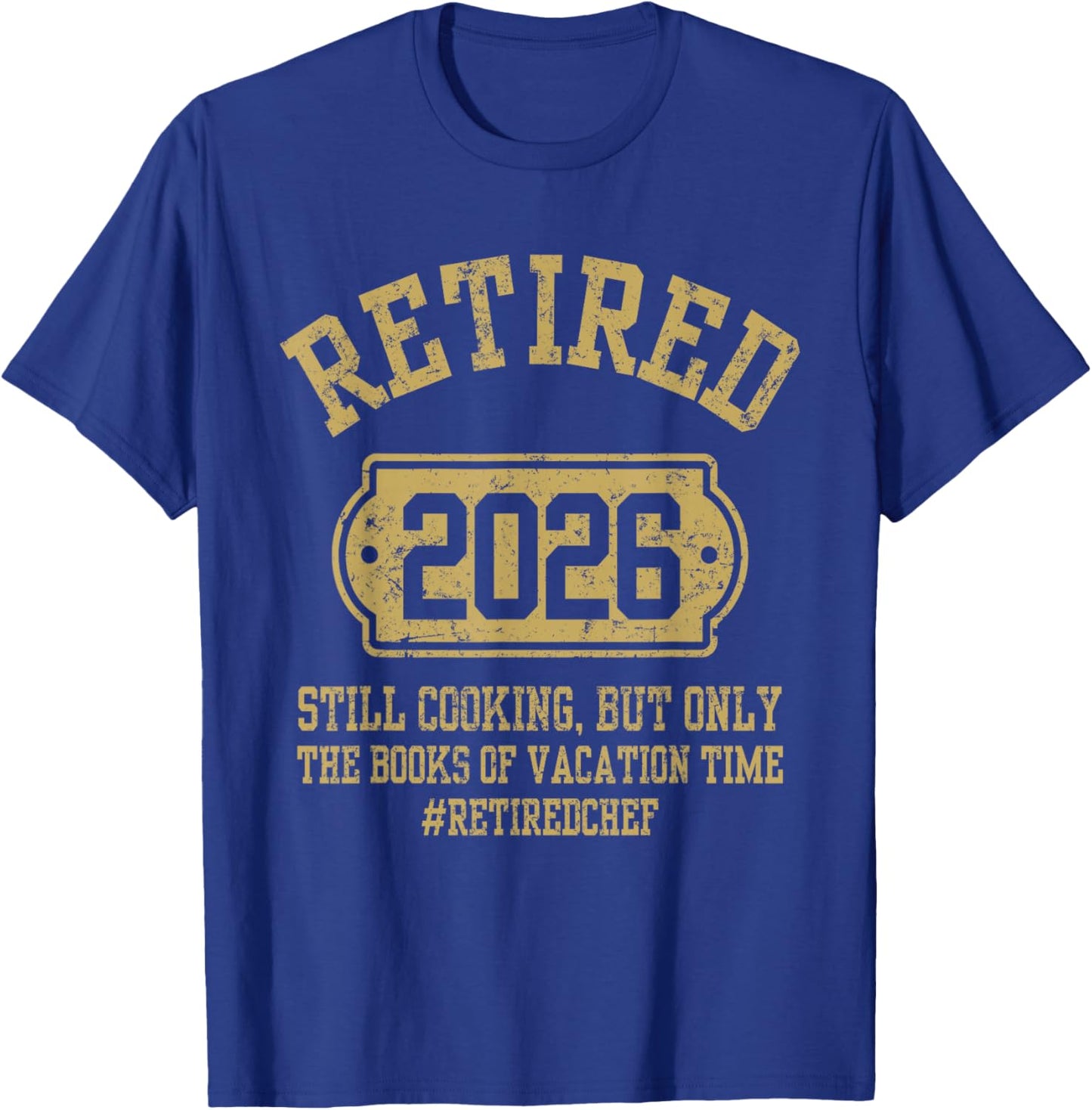 Retired 2026 Still Cooking Retired Chef Retirement Party T-Shirt - T-Shirt | Royal