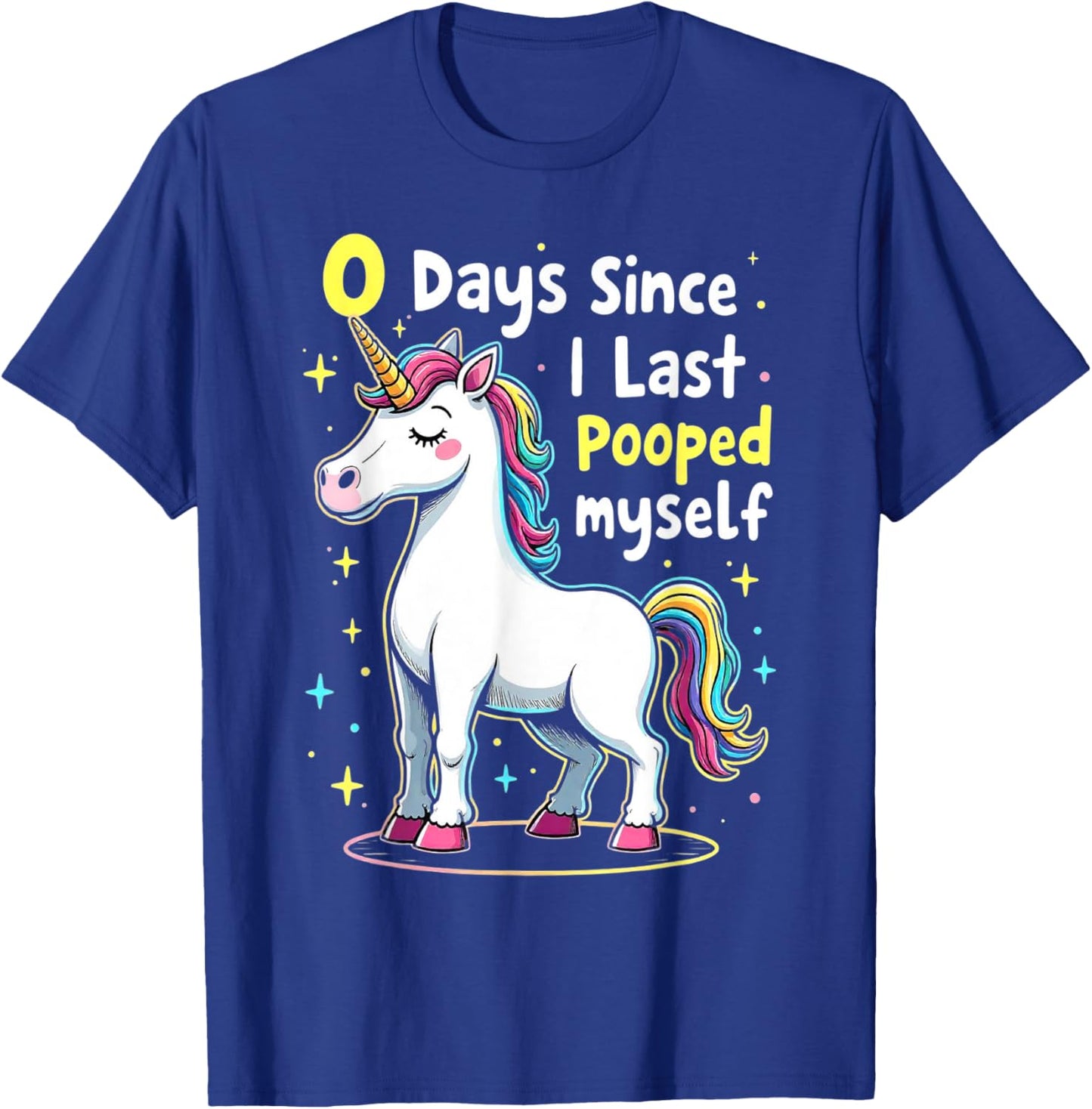 Funny Unicorn 0 Days Since I Last Pooped Myself Humor T-Shirt - T-Shirt | Royal