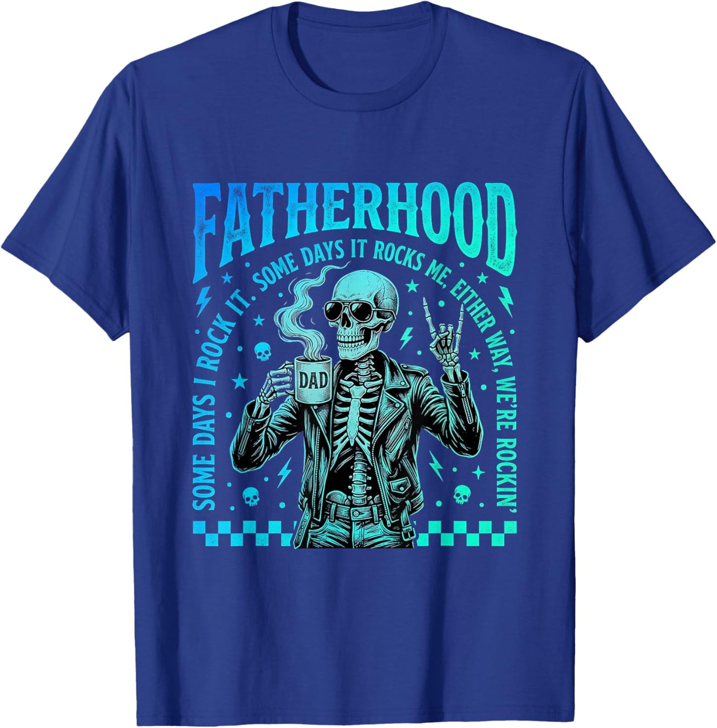 Fatherhood Some Days It Rocks Me Skull Dad Humor T-Shirt - T-Shirt | Royal