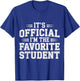 It's Official I'm The Favorite Student School Proud T-Shirt - T-Shirt | Royal