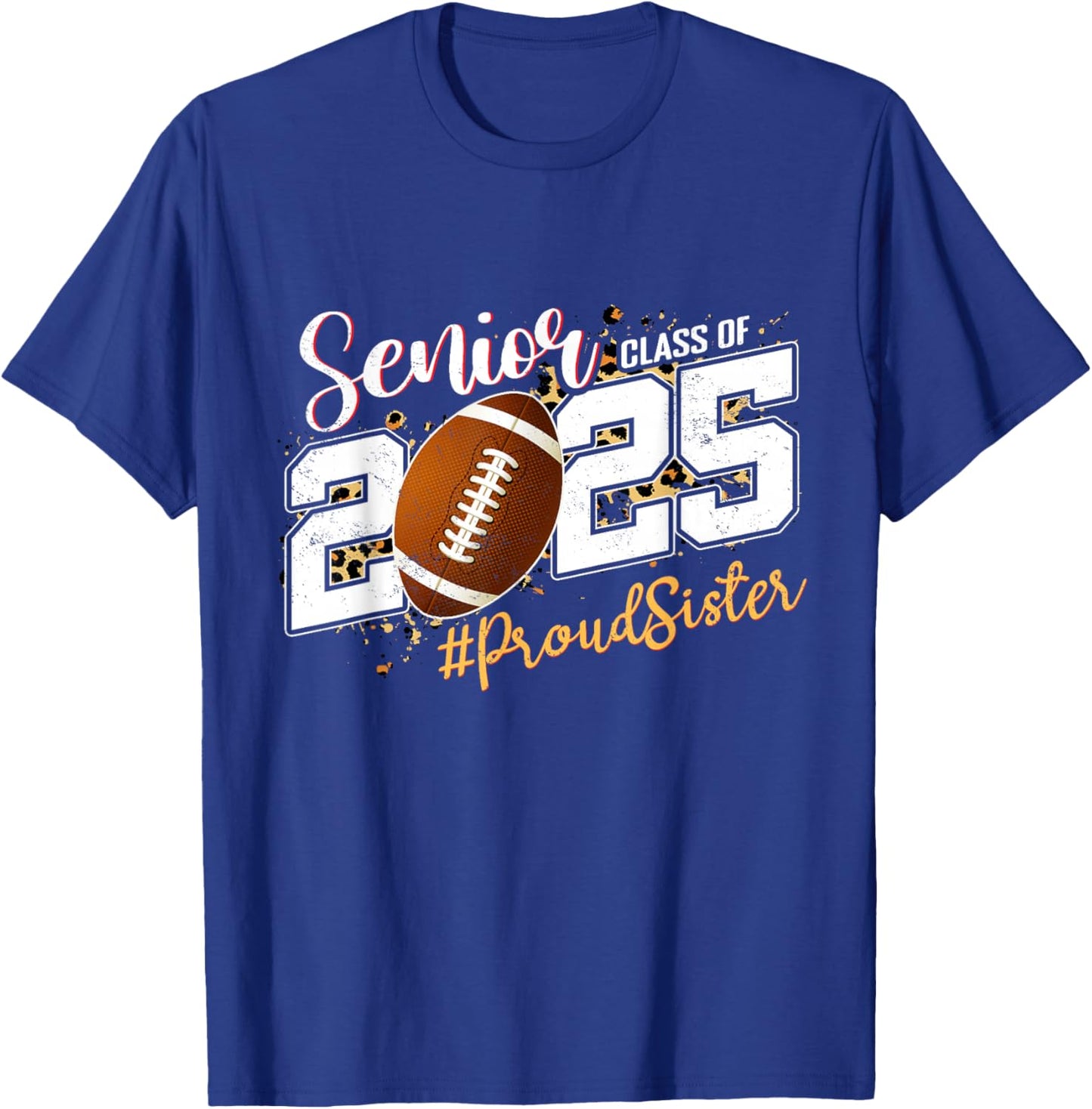 Proud Sister Of A 2025 Senior Football Graduation T-Shirt - T-Shirt | Royal