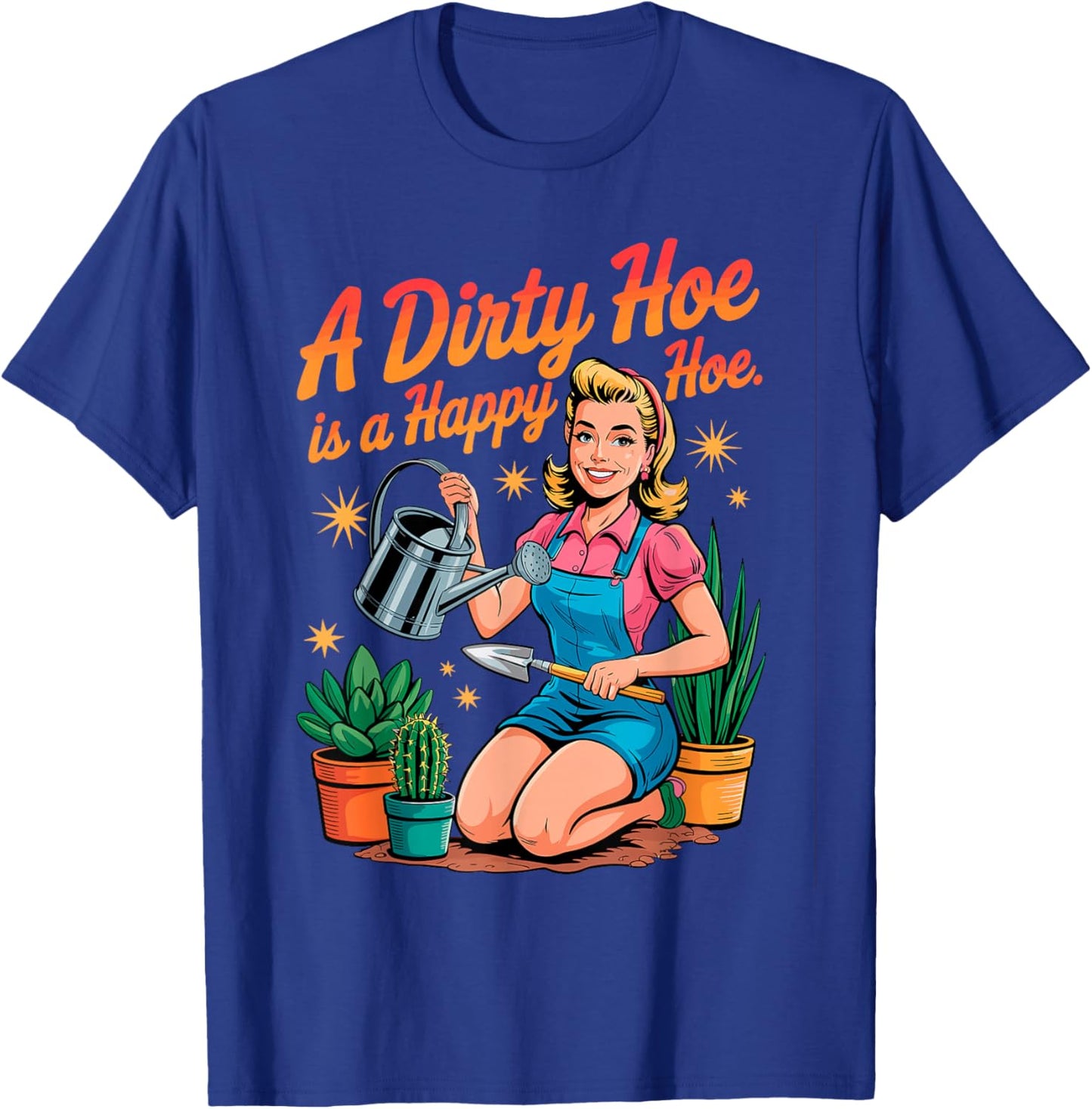 A Dirty Hoe is a Happy Hoe Plant Gardener Gardening Planting T-Shirt - T-Shirt | Royal