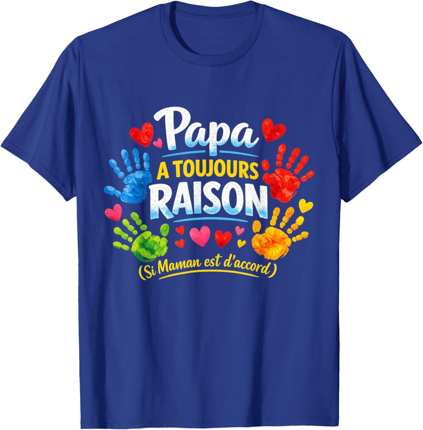 Papa Toujours Raison Cadeau Fete des Pères Original Enfants T-Shirt - T-Shirt | Royal