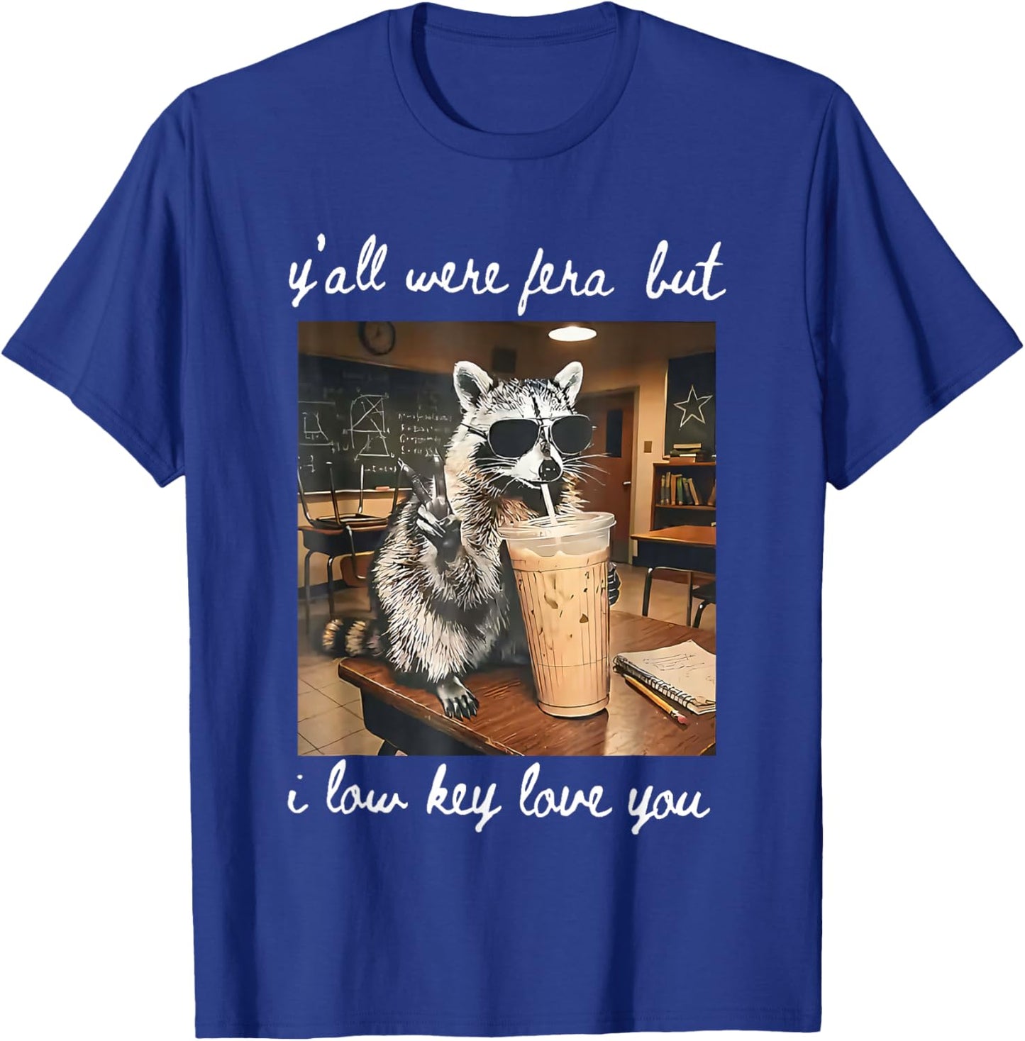 Funny Teacher Shirt Y'all were Feral But I Lowkey Love You T-Shirt - T-Shirt | Royal