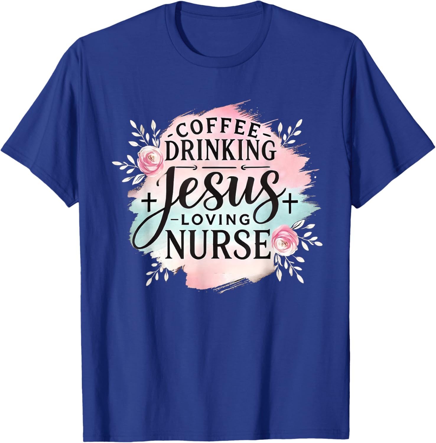 Coffee Drinking Jesus Loving Nurse Christian Humor Men Women T-Shirt - T-Shirt | Royal