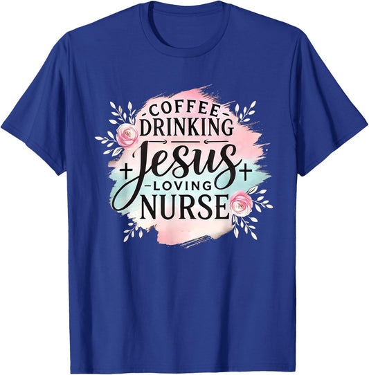 Coffee Drinking Jesus Loving Nurse Christian Humor Men Women T-Shirt - T-Shirt | Royal