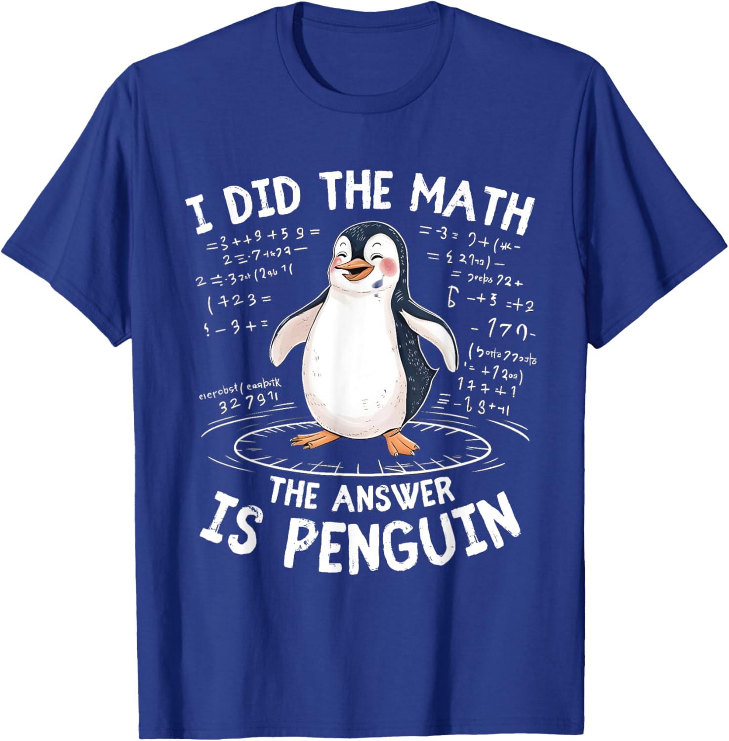 I Did the Math the Answer Is Penguin - Funny Penguin Lover T-Shirt - T-Shirt | Royal