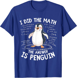 I Did the Math the Answer Is Penguin - Funny Penguin Lover T-Shirt - T-Shirt | Royal
