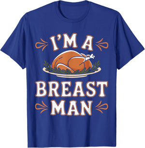 Funny I'm a Breast Man Funny Thanksgiving Dinner Apparel T-Shirt - T-Shirt | Royal