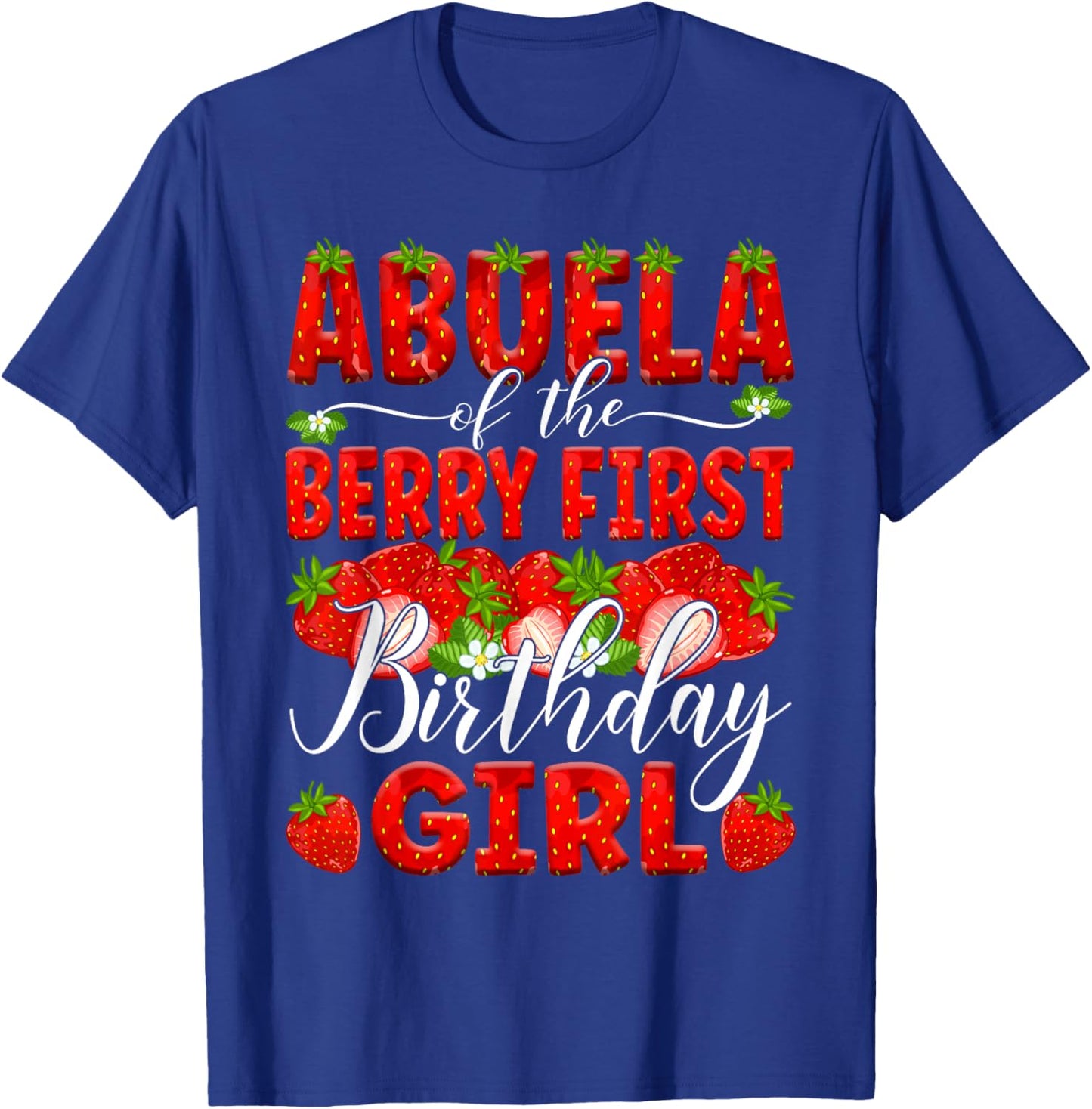Abuela Of The Berry First Bday Of Girl Strawberry Grandma T-Shirt - T-Shirt | Royal