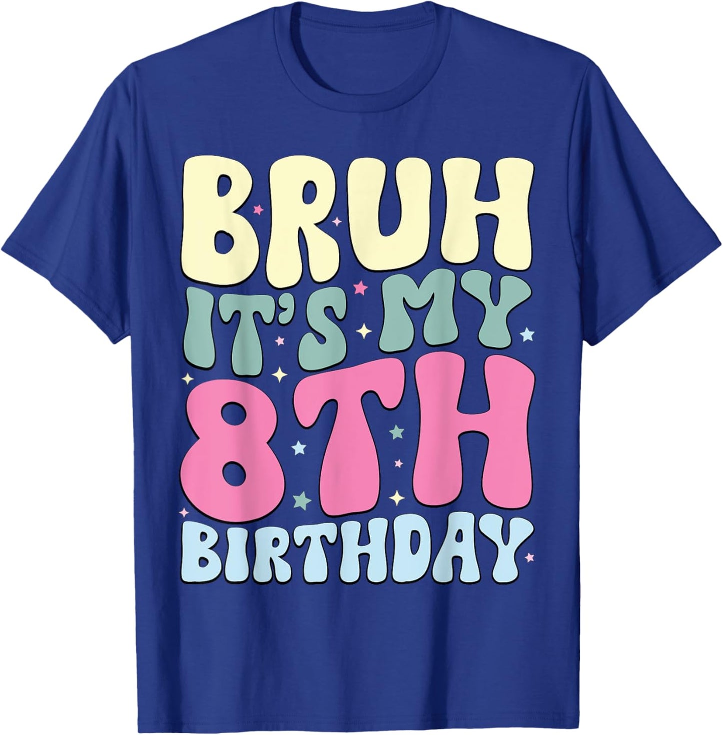 Bruh It's My 8th Birthday 8 Year Old 8yr Cute Groovy T-Shirt - T-Shirt | Royal