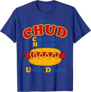 Im A CHUD Consuming Hotdogs Until Death Humor T-Shirt - T-Shirt | Royal