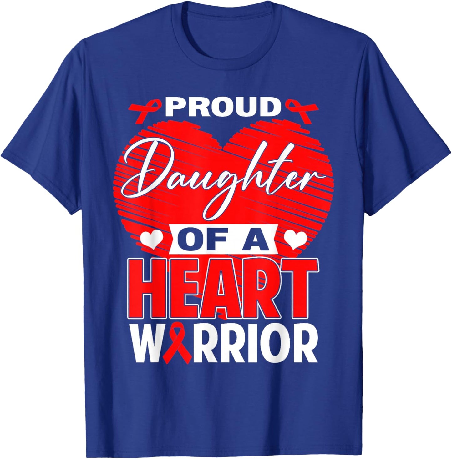 Proud Daughter of Heart Warrior Heart Disease Awareness T-Shirt - T-Shirt | Royal