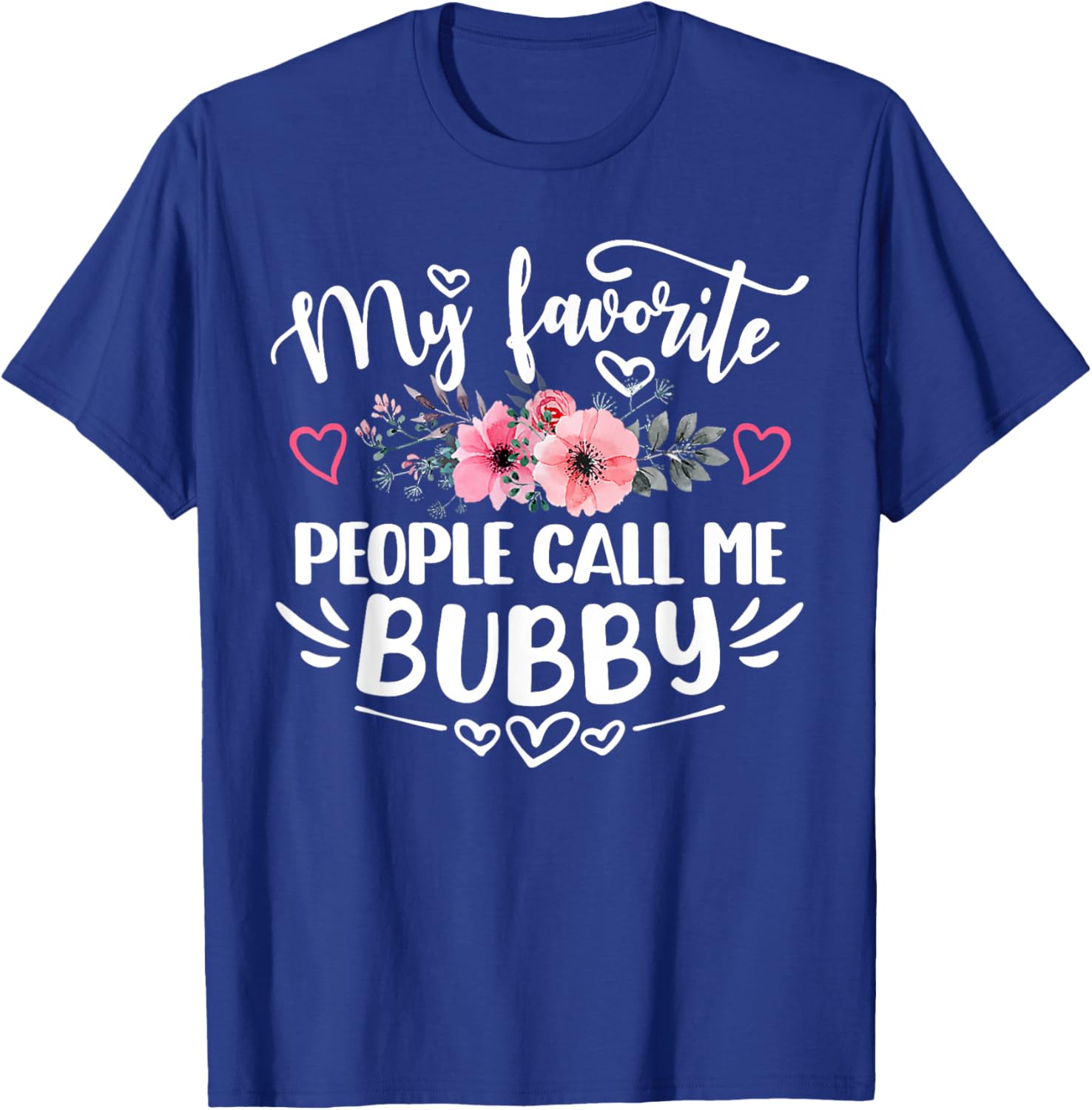 My Favorite People Call Me Bubby Funny Mother's Day T-Shirt - T-Shirt | Royal